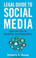 Kimberly A Houser - Legal Guide to Social Media - 9781621532675 - V9781621532675