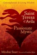 Mirabai Starr - Saint Teresa of Avila: Passionate Mystic - 9781622030705 - V9781622030705