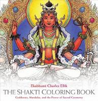 Ekabhumi Charles Ellik - Shakti Coloring Book: Goddesses, Mandalas, and the Power of Sacred Geometry - 9781622034154 - V9781622034154