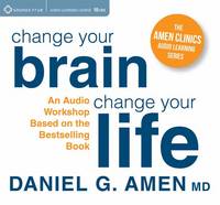 Daniel G. Amen - Dr. Amen´s Change Your Brain Workshop: Essential Principles and Tools to Change Your Life - 9781622035014 - V9781622035014