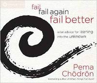 Pema Chodron - Fail, Fail Again, Fail Better: Wise Advice for Leaning into the Unknown - 9781622035458 - V9781622035458