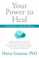 Henry H. Grayson - Your Power to Heal: Resolving Psychological Barriers to Your Physical Health - 9781622037599 - V9781622037599