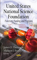 J O Thompson - U.S. National Science Foundation: Functions, Funding & Programs - 9781622570072 - V9781622570072