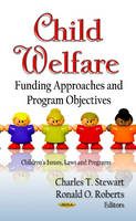 Stewart C.T. - Child Welfare: Funding Approaches & Program Objectives - 9781622571420 - V9781622571420