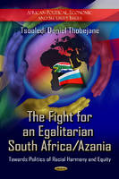T D Thobejane - Fight for an Egalitarian South Africa / Azania: Towards Politics of Racial Harmony & Equity - 9781622574353 - V9781622574353