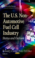 Roland Clarke - U.S. Non-Automotive Fuel Cell Industry: Status & Outlook - 9781622575589 - V9781622575589