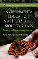 Dalva Maria Bonotto - Environmental Education in a High School Biology Class: Knowing & Appreciating Nature - 9781622577385 - V9781622577385