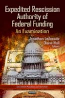 Jonathan Leibowitz - Expedited Rescission Authority of Federal Funding: An Examination - 9781622579884 - V9781622579884