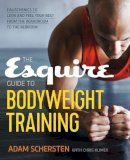 Adam Schersten - The Esquire Guide to Bodyweight Training: Calisthenics to Look and Feel Your Best from the Boardroom to the Bedroom - 9781623157029 - V9781623157029