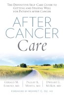 Gerald Lemole - After Cancer Care: The Definitive Self-Care Guide to Getting and Staying Well for Patients after Cancer - 9781623365028 - V9781623365028
