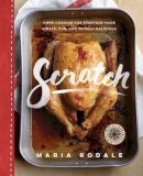 Maria Rodale - Scratch: Home Cooking for Everyone Made Simple, Fun, and Totally Delicious - 9781623366438 - V9781623366438