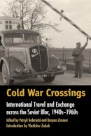 . Ed(S): Babiracki, Patryk; Zimmer, Kenyon - Cold War Crossings - 9781623490300 - V9781623490300