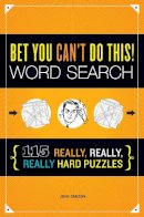 John Samson - Bet You Can´t Do This! Word Search: 115 Really, Really, Really Hard Puzzles - 9781623540166 - V9781623540166
