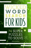 John Samson - Wicked Word Search for Kids: 74 Super Puzzles to Solve - 9781623540180 - V9781623540180