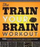 De Schepper, Peter, Coussement, Frank - The Train Your Brain Workout: 156 Puzzle Challenges for a Stronger Mind - 9781623540401 - V9781623540401