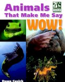 Dawn Cusick - Animals That Make Me Say Wow! - 9781623540418 - V9781623540418