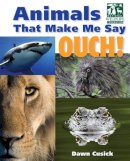 Dawn Cusick - Animals That Make Me Say Ouch! - 9781623540425 - V9781623540425