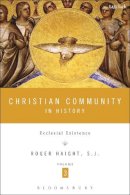 Rev Prof Roger D. Haight - Christian Community in History, Volume 3: Ecclesial Existence - 9781623564179 - V9781623564179