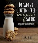 Cara Reed - Decadent Gluten-Free Vegan Baking - 9781624140716 - V9781624140716