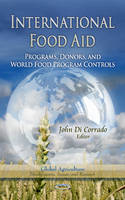 John Di Corrado - International Food Aid: Programs, Donors & World Food Program Controls - 9781624172090 - V9781624172090