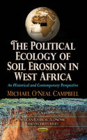Michael O Campbell - Political Ecology of Soil Erosion in West Africa: An Historical & Contemporary Perspective - 9781624172588 - V9781624172588
