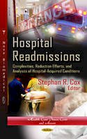 Stephan R Cox - Hospital Readmissions: Complexities, Reduction Efforts & Analyses of Hospital-Acquired Conditions - 9781624172830 - V9781624172830