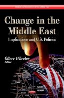 Oliver Wheeler - Change in the Middle East: Implications & U.S. Policies - 9781624177514 - V9781624177514