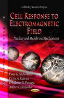 Yuriy G. Shckorbatov (Ed.) - Cell Response to Electromagnetic Field: Nuclear & Membrane Mechanisms - 9781624178955 - V9781624178955