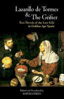 Francisco de Quevedo - Lazarillo de Tormes and The Grifter (El Buscon): Two Novels of the Low Life in Golden Age Spain - 9781624663444 - V9781624663444