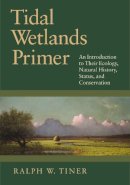 Ralph W. Tiner - Tidal Wetlands Primer - 9781625340221 - V9781625340221