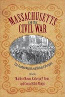 . Ed(S): Mason, Matthew; Viens, Katheryn P.; Wright, Conrad Edick - Massachusetts and the Civil War - 9781625341501 - V9781625341501