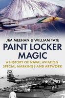 Jim Meehan - Paint Locker Magic: A History of Naval Aviation Special Markings and Artwork - 9781625450418 - V9781625450418