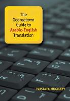 Mustafa Mughazy - The Georgetown Guide to Arabic-English Translation - 9781626162792 - V9781626162792