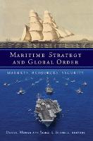 Daniel Moran (Ed.) - Maritime Strategy and Global Order: Markets, Resources, Security - 9781626163003 - V9781626163003