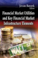 Jovan Barank - Financial Market Utilities & Key Financial Market Infrastructure Elements - 9781626180529 - V9781626180529