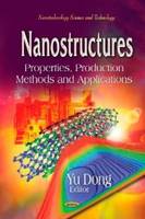 Yu Dong - Nanostructures: Properties, Production Methods & Applications - 9781626180819 - V9781626180819