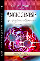 Santulli G. - Angiogenesis: Insights from a Systematic Overview - 9781626181144 - V9781626181144