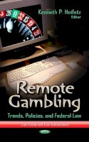 Kenneth P Heifetz - Remote Gambling: Trends, Policies & Federal Law - 9781626181434 - V9781626181434