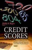 Rogers P.B. - Credit Scores: Impact & Analysis of Differences Between Consumer- & Creditor-Purchased Scores - 9781626183100 - V9781626183100