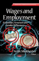 Mukherjee A. - Wages & Employment: Economics, Structure & Gender Differences - 9781626184220 - V9781626184220