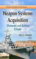 Piers A Heinicke - Weapon Systems Acquisition: Elements & Reform Efforts - 9781626184916 - V9781626184916