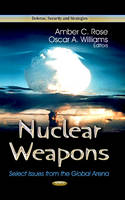 Amber C Rose - Nuclear Weapons: Select Issues from the Global Arena - 9781626185401 - V9781626185401