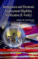 Gosselin J.M. - Immigration & Electronic Employment Eligibility Verification (E-Verify) - 9781626189539 - V9781626189539