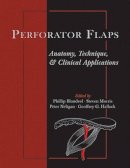 Phillip N. Blondeel - Perforator Flaps: Anatomy, Technique, & Clinical Applications - 9781626236097 - V9781626236097