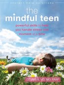 Professor Dzung X Vo - The Mindful Teen: Powerful Skills to Help You Handle Stress One Moment at a Time - 9781626250802 - V9781626250802