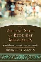 Richard Shankman - The Art and Skill of Buddhist Meditation: Mindfulness, Concentration, and Insight - 9781626252936 - V9781626252936