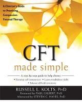 Russell Kolts - CFT Made Simple: A Clinician´s Guide to Practicing Compassion-Focused Therapy - 9781626253094 - V9781626253094