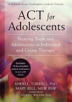 Sheri L. Turrell - ACT for Adolescents: Treating Teens and Adolescents in Individual and Group Therapy - 9781626253575 - V9781626253575