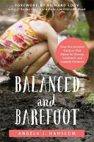 Angela J. Hanscom - Balanced and Barefoot: How Unrestricted Outdoor Play Makes for Strong, Confident, and Capable Children - 9781626253735 - V9781626253735