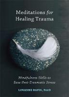 Louanne Davis - Meditations for Healing Trauma: Mindfulness Skills to Relieve Post-Traumatic Stress - 9781626255029 - V9781626255029